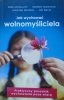 Jak wychować wolnomyśliciela • Praktyczny poradnik wychowania poza wiarą